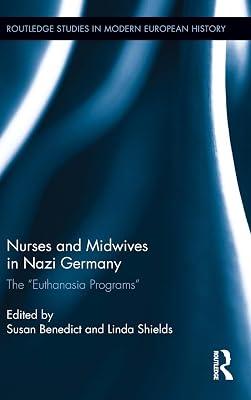 Nurses and Midwives in Nazi Germany: The "Euthanasia Programs" (Routledge Studies in Modern European History, 20) | Hardcover | History 2