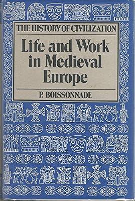Life and Work in Medieval Europe (History of Civilization) by Boissonnade, P. | Hardcover | European History