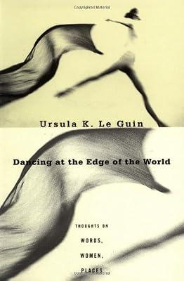 Dancing at the Edge of the World: Thoughts on Words, Women, Places by Le Guin, Ursula K. | Paperback | Literary Collections 2