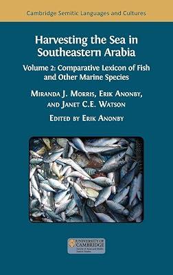 Harvesting the Sea in Southeastern Arabia: Volume 2: Comparative Lexicon of Fish and Other Marine Species: 44 (Cambridge Semitic Languages and Cultures) | Hardcover | Language Study 2