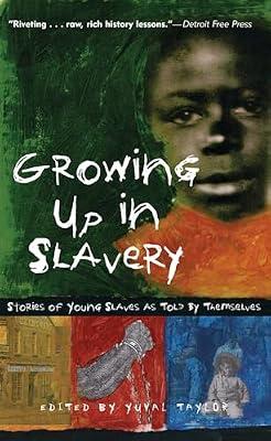 Growing Up in Slavery: Stories of Young Slaves as Told by Themselves | Paperback | Juvenile Nonfiction