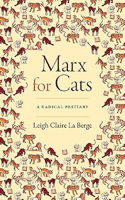 Marx for Cats: A Radical Bestiary by La Berge, Leigh Claire | Hardcover | Philosophy