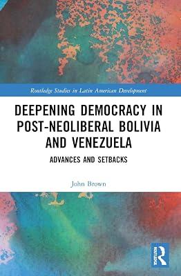 Deepening Democracy in Post-neoliberal Bolivia and Venezuela: Advances and Setbacks (Routledge Studies in Latin American Development) by Brown, John | Paperback | Political Science 2