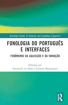 Fonologia do Português e Interfaces: Fenômenos da Aquisição e da Variação (Routledge Studies in Hispanic and Lusophone Linguistics) | Hardcover | Literature: History And Criticism 2