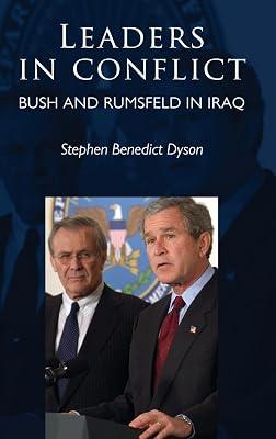 Leaders in conflict: Bush and Rumsfeld in Iraq by Dyson, Stephen Benedict | Hardcover | Political Science 2