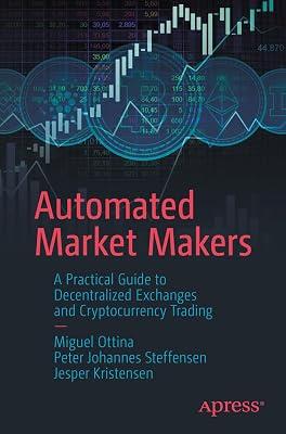Automated Market Makers: A Practical Guide to Decentralized Exchanges and Cryptocurrency Trading by Ottina, Miguel; Kristensen, Jesper; Steffensen, Peter Johannes | Paperback | Computer Programming 2