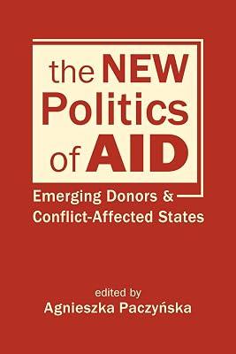 The New Politics of Aid: Emerging Donors and Conflict-Affected States | Hardcover | Political Science 2
