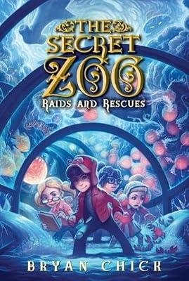 Raids and Rescues: Book five: Ella, Noah, Richie, and Megan brave a forbidden maze of aquariums to save trapped friends in the Secret Zoo: 5 by Chick, Bryan | Paperback | Juvenile Fiction 2