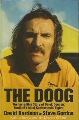 The Doog: The Incredible Story of Football's Most Controversial Figure by Harrison, David; Gordos, Steve | Hardcover | Biography: Sport 2