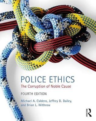 Police Ethics The Corruption Of Noble Cause 4Ed (Pb 2018) by Dailey, Jeffrey D.; Caldero, Michael A.; Withrow, Brian L. | Paperback | Social Science