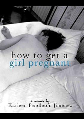 How to Get a Girl Pregnant by Jimenez, Karleen Pendleton | Paperback | Autobiography: General 2