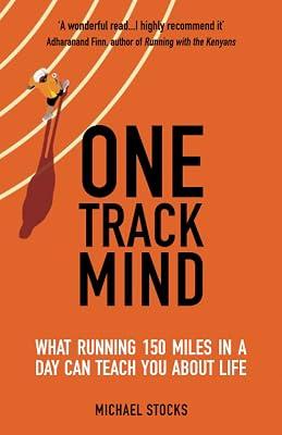 One Track Mind: What Running 150 Miles in a Day Can Teach You about Life by Stocks, Michael | Paperback | Memoirs 2