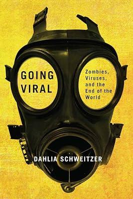 Going Viral: Zombies, Viruses, and the End of the World by Schweitzer, Dahlia | Paperback | Popular Culture 2