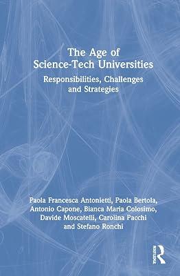 The Age of Science-tech Universities: Responsibilities, Challenges and Strategies by Antonietti, Paola Francesca; Bertola, Paola; Moscatelli, Davide; Colosimo, Bianca Maria; Capone, Antonio | Hardcover | Education 2