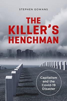The Killer's Henchman: Capitalism and the Covid-19 Disaster (Baraka Nonfiction) by Gowans, Stephen | Paperback | Medical 2