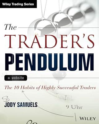 The Trader's Pendulum: The 10 Habits of Highly Successful Traders (Wiley Trading) by Samuels, Jody | Paperback | Business & Economics 2