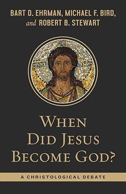 When Did Jesus Become God?: A Christological Debate by Ehrman, Bart; Stewart, Robert B.; Bird, Michael F. | Paperback | Religion 2
