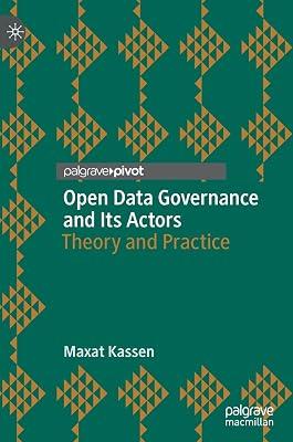 Open Data Governance and Its Actors: Theory and Practice (Studies in National Governance and Emerging Technologies) by Maxat Kassen | Hardcover | Political Science 2