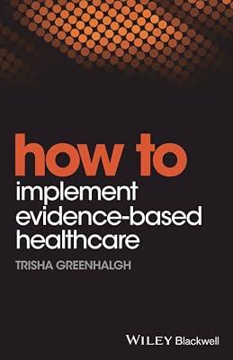 How to Implement Evidence-Based Healthcare by Greenhalgh, Trisha | Paperback | Medical 2