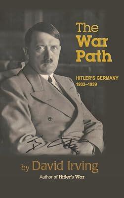 The War Path: Hitler's Germany 1933-1939: Hitler's Germany 1933-1939 by Irving, David | Hardcover | Second World War 2