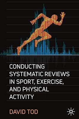 Conducting Systematic Reviews in Sport, Exercise, and Physical Activity by David Tod | Paperback | Sports Psychology 2