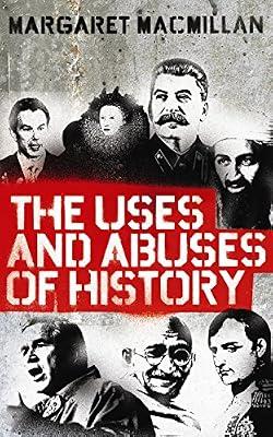 THE USES AND ABUSES OF HISTORY by MacMillan, Margaret | Paperback | History: Theory & Methods