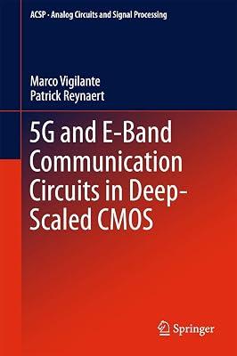 5G and E-Band Communication Circuits in Deep-Scaled CMOS (Analog Circuits and Signal Processing) by Vigilante, Marco; Reynaert, Patrick | Hardcover | Circuits & Components 2