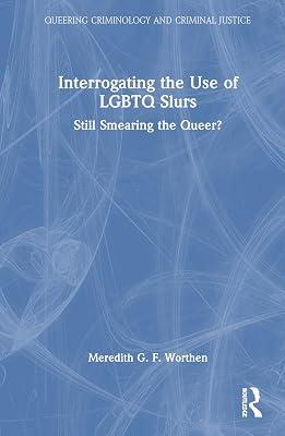 Interrogating the Use of LGBTQ Slurs: Still Smearing the Queer? (Queering Criminology and Criminal Justice) by Worthen, Meredith | Hardcover | Psychological Theory 2