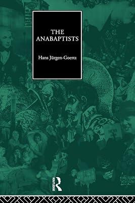 The Anabapists (Christianity and Society in the Modern World) by Goertz, Hans-Jurgen | Paperback | History 2