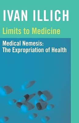 MEDICAL NEMESIS: THE EXPROPRIATION OF HE by Illich, Ivan | Paperback | Medical 2