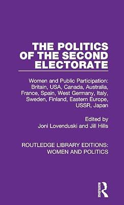 The Politics of the Second Electorate: Women and Public Participation: Britain, USA, Canada, Australia, France, Spain, West Germany, Italy, Sweden, ... Library Editions: Women and Politics) | Hardcover | History 2