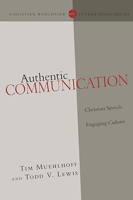 Authentic Communication: Christian Speech Engaging Culture (Christian Worldview Integration Series) by Muehlhoff, Tim; Lewis, Todd V. | Paperback | Language Arts & Disciplines 2