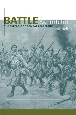 Battle Exhortation: The Rhetoric of Combat Leadership (Studies in Rhetoric/Communication) by Yellin, Keith | Paperback | Warfare & Defence 2