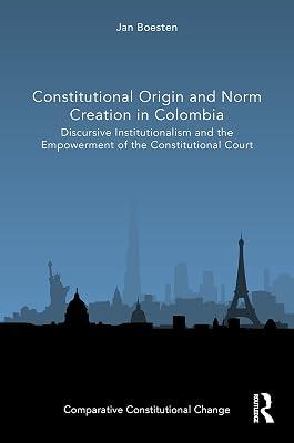 Constitutional Origin and Norm Creation in Colombia: Discursive Institutionalism and the Empowerment of the Constitutional Court (Comparative Constitutional Change) by Boesten, Jan | Paperback | Regional 2
