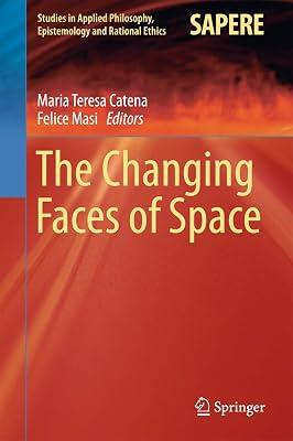 The Changing Faces of Space: 39 (Studies in Applied Philosophy, Epistemology and Rational Ethics) | Hardcover | Philosophy: Epistemology & Theory Of Knowledge 2
