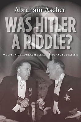 Was Hitler a Riddle?: Western Democracies and National Socialism by Ascher, Abraham | Paperback | History 2