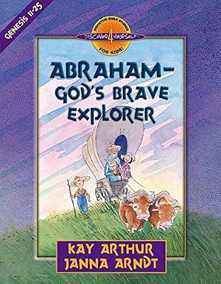 Abraham God's Brave Explorer: Genesis 11-25 (Discover 4 Yourself Inductive Bible Studies for Kids) by Arthur, Kay; Arndt, Janna | Paperback | Juvenile Nonfiction
