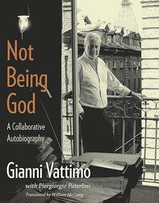Not Being God: A Collaborative Autobiography by Vattimo, Gianni; Paterlini, Piegiorgio | Hardcover | Memoirs