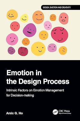Emotion in the Design Process: Intrinsic Factors on Emotion Management for Decision-making (Design, Emotion and Creativity) by Ho, Amic G. | Hardcover | Product Design 2