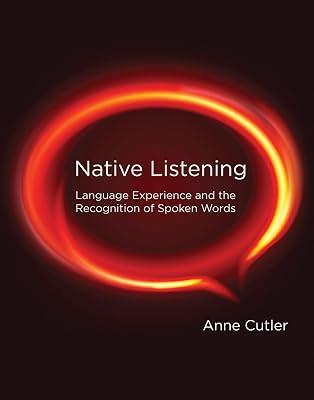 Native Listening: Language Experience and the Recognition of Spoken Words (The MIT Press) by Cutler, Anne | Paperback | Language Arts & Disciplines 2