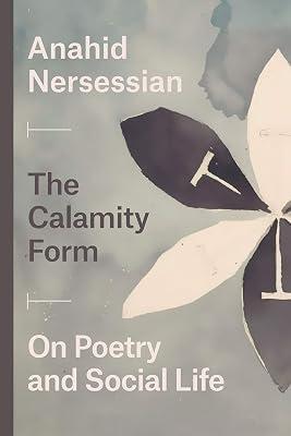 The Calamity Form – On Poetry and Social Life by Nersessian, Anahid | Paperback | Literature: History & Criticism 2