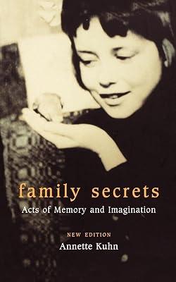 FAMILY SECRETS: ACTS OF MEMORY AND IMAGINATION. NEW ED. by Kuhn Annette | Paperback | Biography & Autobiography 2
