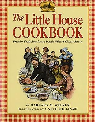 The Little House Cookbook: Frontier Foods from Laura Ingalls Wilder's Classic Stories (Little House Nonfiction) by Walker, Barbara M | Hardcover | Juvenile Nonfiction: Cooking & Food