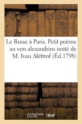 Le Russe Paris. Petit Pome Au Vers Alexandrins Imit de M. Ivan Alttrof: Compos Au Mois de Vendmiaire an VII... Avec Des Notes Critiques Et Politiques by Sans Auteur | Paperback | Modern & Contemporary Fiction (Post C 1945) 2