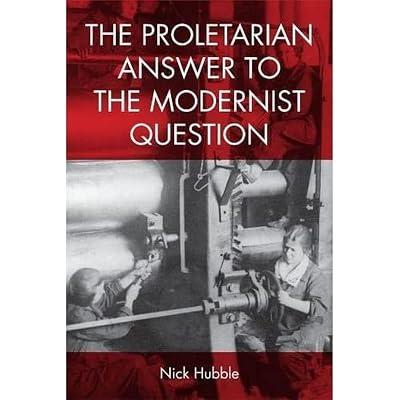 The Proletarian Answer to the Modernist Question by Hubble, Nick | Hardcover | Literary Criticism 2