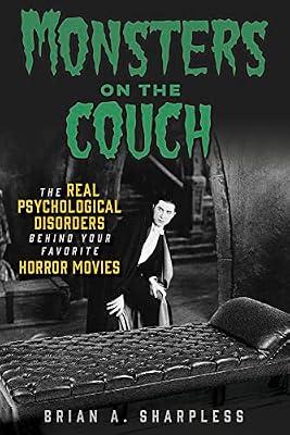 Monsters on the Couch: The Real Psychological Disorders Behind Your Favorite Horror Movies by Sharpless, Brian A. | Paperback | Performing Arts
