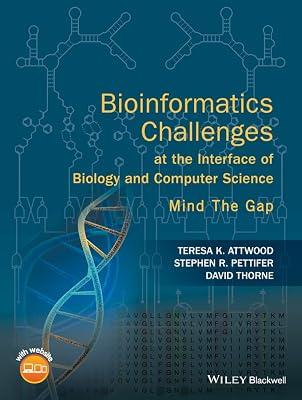 Bioinformatics Challenges at the Interface of Biology and Computer Science: Mind the Gap by Pettifer, Stephen R.; Attwood, Teresa K.; Thorne, David | Paperback | Science