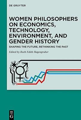 Women Philosophers on Economics, Technology, Environment, and Gender History: Shaping the Future, Rethinking the Past | Hardcover | Philosophy 2