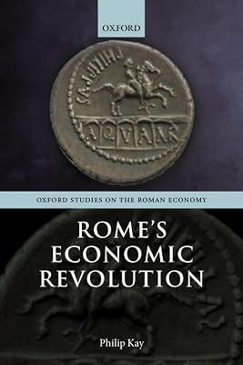 Rome's Economic Revolution (Oxford Studies on the Roman Economy) by Kay, Philip | Paperback | Classical History 2