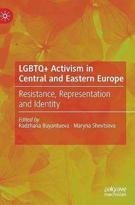 LGBTQ+ Activism in Central and Eastern Europe: Resistance, Representation and Identity | Hardcover | Gender Studies 2